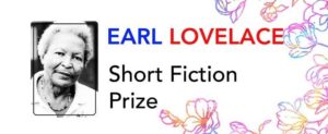 Writers have been invited to submit their themed short story for the Earl Lovelace Short Fiction Prize