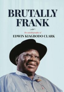 Chief Edwin Clark's autobiography, Brutally Frank