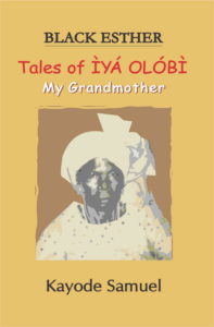 Kayode Samuel's Black Esther, Tales of Iya Olobi